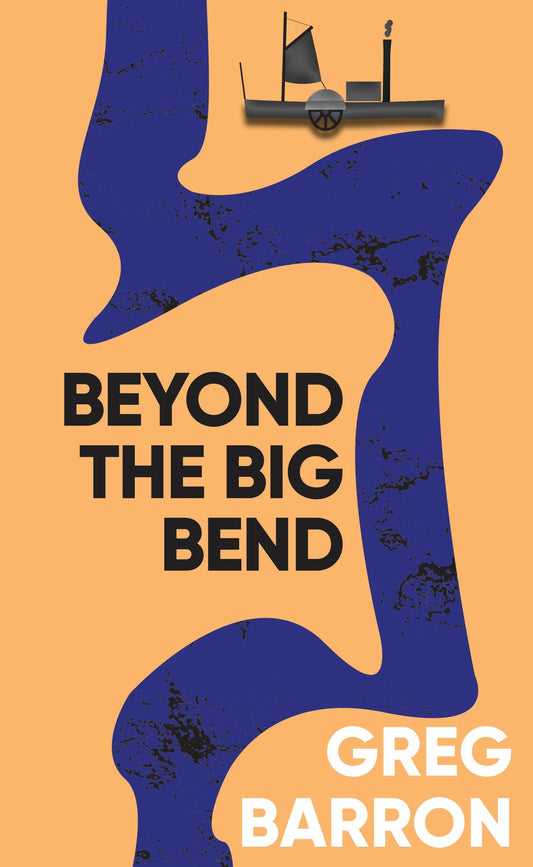 Beyond the Big Bend by Greg Barron
