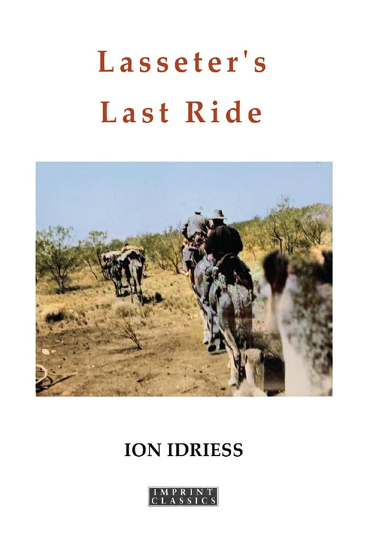 Lasseter's Last Ride by Ion Idriess