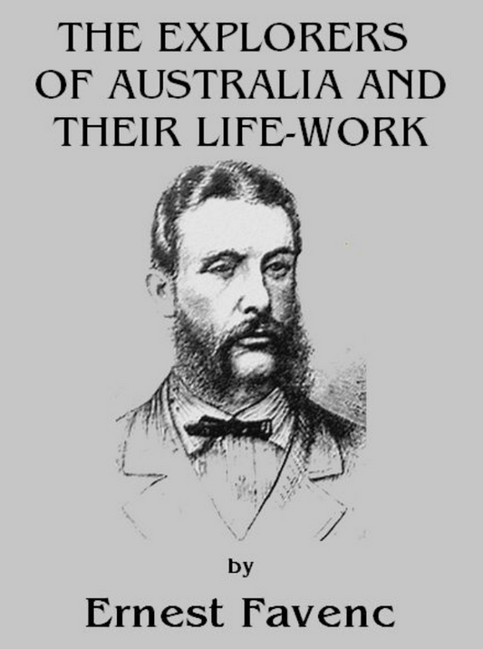 The Explorers of Australia and their Life Work by Ernest Favenc (PDF Download)