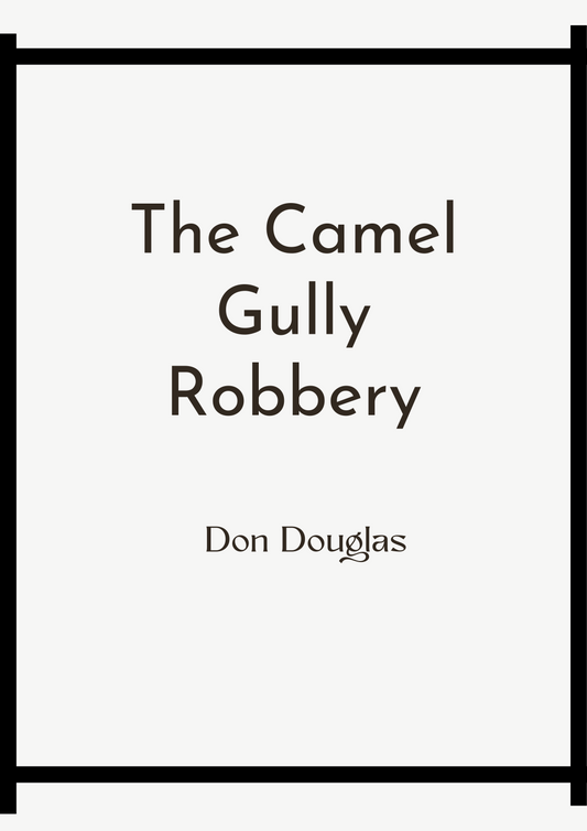 The Camel Gully Robbery by Don Douglas (free pdf download)