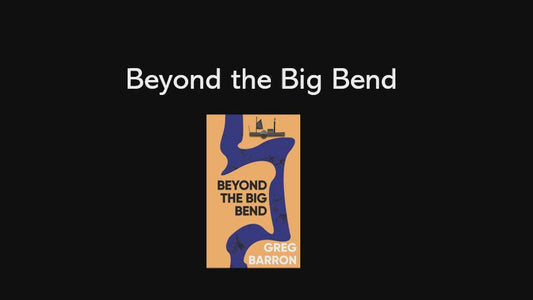 Beyond the Big Bend by Greg Barron